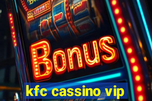 kfc cassino vip